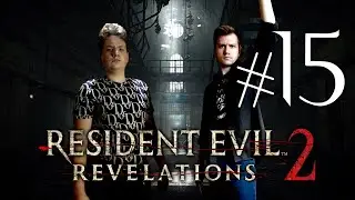 Миша и Лёша: Resident Evil: Revelations 2 Прохождение #15