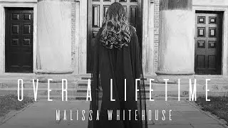 Malissa Whitehouse - Over A Lifetime (Official Video)