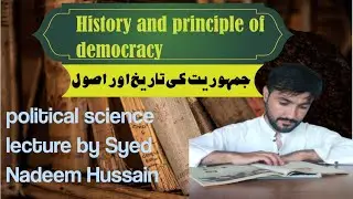 History and Principle of Democracy/political science lecture by Syed Nadeem Hussain@Taimur_Laal