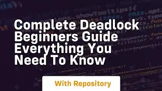 complete deadlock beginners guide everything you need to know