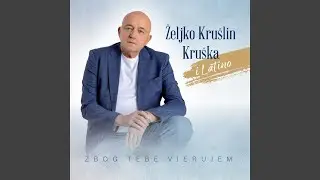 Zbog tebe vjerujem