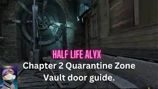 Half Life Alyx - Chapter 2 Quarantine Zone Vault door guide.