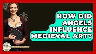 How Did Angels Influence Medieval Art? - Europe Through the Ages
