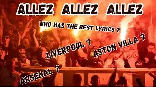 Arsenal Fans v Liverpool Fans v Aston Villa fans. Allez Allez Allez song, Who has the best lyrics?