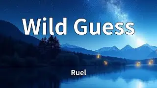 Ruel - Wild Guess (Lyrics)