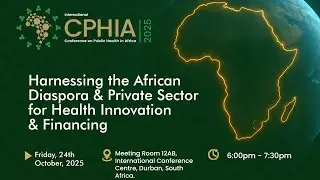 Harnessing the African Diaspora and Private Sector for Health Innovation and Financing (CPHIA 2025)