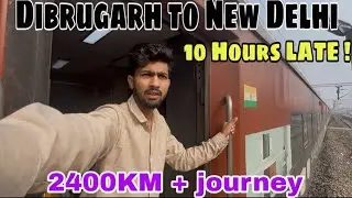 Dibrugarh - New Delhi Rajdhani Express 🚂Train 😳10 Hours Late ! First Time 2400KM Epic Journey Vlog