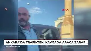 Ankara'da trafikteki kavgada araca zarar veren 3 ş&uuml;pheliye g&ouml;zaltı