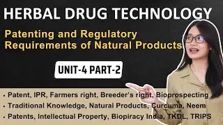 Herbal Drug Technology | Patenting and Regulatory Requirements of Natural Products | Unit-4 Part-2