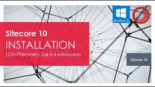 Sitecore 10 : Installation on Window 10 + Solr 8.4 Manual Installation