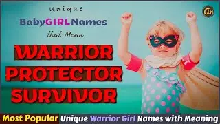Top Girl Names That Mean &ndash; WARRIOR, PROTECTOR, or SURVIVOR