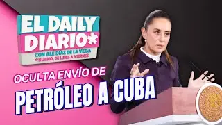 #ElDailyDiario #584 - 15/01/26:  Oculta Sheinbaum envío de petróleo a cuba
