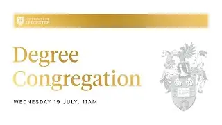 Degree Congregation - 11am Wednesday 19th July 2023