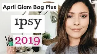 April 2019 Ipsy Glam Bag plus