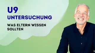 Vorsorgeuntersuchung U9 | Was Eltern wissen sollten | Kinderarzt Dr. Wiese