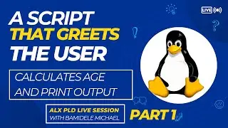 ALX PLD - A SCRIPT THAT GREETS USER, PRINT NAME AND CALCULATE AGE- PART 1