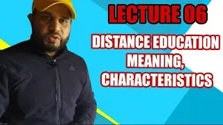 LECTURE 06 DISTANCE EDUCATION AND CHARACTERISTICS