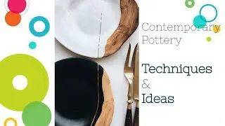 Ceramic Tutorial | Contemporary Pottery Techniques & Ideas
