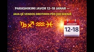 Parashikimi Javor 12–18 Janar – Java që Vendos Drejtimin për Çdo Shenjë