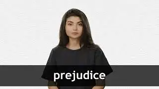 How to pronounce PREJUDICE in American English