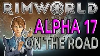 Rimworld 1:  Back to Basics- Let's Play Rimworld Alpha 17 Gameplay