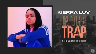 Kierra Luv on Take It or Leave It, alter ego, girl rapper stigma, freestyle hacks, Juice WRLD, hooks