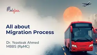 All about the Migration Process || Dr. Yeasteak Ahmed Saad || MediVerse 