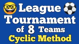 Draw a League tournament of 8 teams on the basis of league tournament using Cyclic method | 8 teams