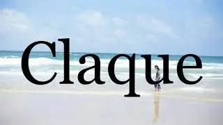How To Pronounce Claque🌈🌈🌈🌈🌈🌈Pronunciation Of Claque