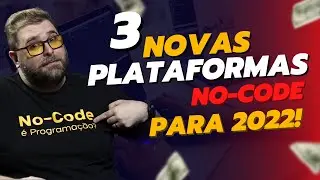 3 PLATAFORMAS NO-CODE para voc&ecirc; conhecer e usar em 2022!