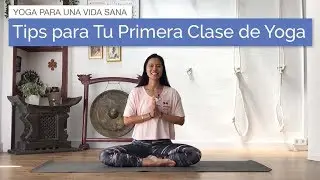 7 Consejos para Tu Primera Clase de Yoga