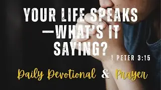 Living Prepared: Why Your Life Is the Best Testimony | 1 Peter 3:15