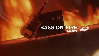 MADZI - Bass On Fire