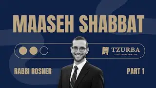 (70) Halachot of Maaseh Shabbat part 1