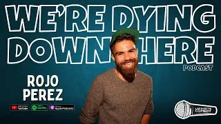 Rojo Perez | S2, Ep 7 We're Dying Down Here Podcast w/ JP Leonard & Tyler Arceneaux #rojoperez