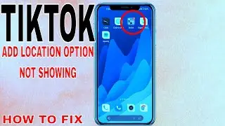 ✅ How To Fix Add Location Option Not Showing On TikTok 🔴
