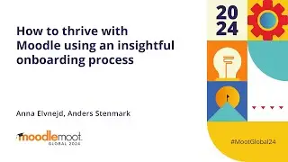 How to thrive with Moodle using an insightful onboarding process | MoodleMoot Global 2024