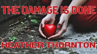 The Damage is Done - Heather Thornton (Remastered 2025)