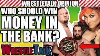 Who Should WIN WWE Money In The Bank 2018? | WrestleTalk Opinion