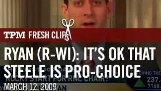 Rep. Ryan (R-WI): It's OK That Michael Steele Is Pro-Choice