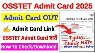 OSSTET Admit Card 2025 🔴 OSSTET Admit Card 2025 Kaise Download Kare ? OSSTET Exam Date 2025 OUT