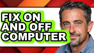 How to Fix on and Off Computer - Easy Guide