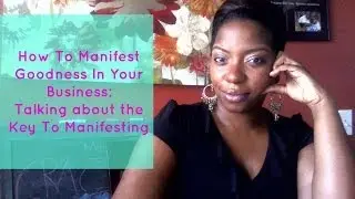 Manifesting Goodness In Your Life & Business: Join the FREE Live Training
