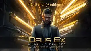 Ambient & Combat Mix - Deus Ex: Mankind Divided Soundtrack (Base Game)
