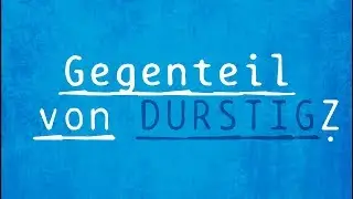 Existiert ein Gegenteil von durstig? &ndash; Zuschauerfrage