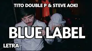 Blue Label - Tito Double P x Steve Aoki (Letra) EP 2025