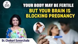 Brain Signals Impact On Fertility | Trying To Conceive | Fertility Tips | Dr C Suvarchala | Ziva