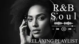 【R&B Soul】Relaxing Romantic Playlist - Smooth Vocals & Chill Groove Study &bull; Focus &bull; Relax
