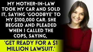 My Mother in Law Takes My Car and Sells It, Saying 'Goodbye' to My Expensive Car