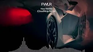 FWLR - How We Win (CloudNinja Remix)